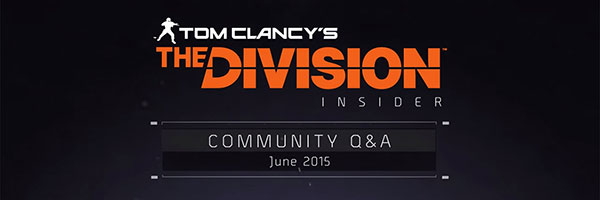 Tom Clancy’s The Division - Community Q&A : June 2015